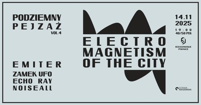 Podziemny Pejzaż vol. 4 EMITER, Zamek UFO, EchoRay, NoiseALL | ELEKTROMAGNETYZM MIASTA 